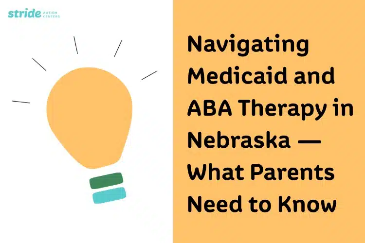 Icono de bombilla con texto: Cómo orientarse en Medicaid y la terapia ABA en Nebraska: lo que los padres deben saber en Stride Centers.